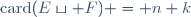 \mathrm{card}(E\sqcup F) = n+k