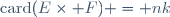 \mathrm{card}(E\times F) = nk