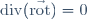 \mathrm{div}(\vec{\mathrm{rot}})=0