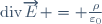 \mathrm{div}\ \overrightarrow{E} \ = \ \frac{\rho}{\varepsilon_0}