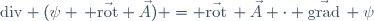 \mathrm{div} (\psi \, \vec{\mathrm{rot}} \vec{A}) = \vec{\mathrm{rot}}\, \vec{A} \cdot \vec{\mathrm{grad}}\, \psi