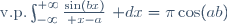 \mathrm{v.p.}\int_{-\infty}^{+\infty}{\sin(bx)\over x-a}~\mathrm dx=\pi\cos(ab)
