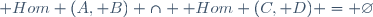 \mathrm {Hom} (A, B) \cap \mathrm {Hom} (C, D) = \varnothing