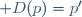 \mathrm D(p)=p'\,
