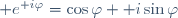 \mathrm e^{\mathrm i\varphi}=\cos\varphi+\mathrm i\sin\varphi