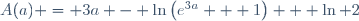 \mathscr{A}(a) = 3a - \ln\left(e^{3a} + 1\right) + \ln 2