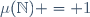 \mu(\mathbb{N}) = 1