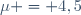 \mu = 4,5