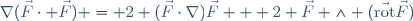 \nabla(\vec{F}\cdot \vec{F}) = 2 (\vec{F}\cdot\nabla)\vec{F} + 2 \vec{F} \wedge (\vec{\mathrm{rot}}\vec{F})