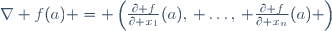 \nabla f(a) = \left(\frac{\partial f}{\partial x_1}(a),\, \dots,\, \frac{\partial f}{\partial x_n}(a) \right)
