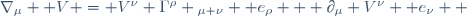 \nabla_{\mu} \mathbf V \ = \ V^\nu \ \Gamma^\rho {}_{\mu \nu} \ {\mathbf e}_\rho \ + \ \partial_\mu V^\nu \ \mathbf e_\nu  