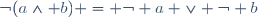 \neg(a\wedge b) = \neg a \vee \neg b