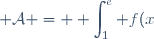 \normalsize \mathcal{A} = \displaystyle \int_1^e f(x) dx