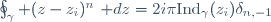 \oint_\gamma (z-z_i)^n~\mathrm dz=2i\pi\mathrm{Ind}_\gamma(z_i)\delta_{n,-1}