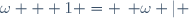 \omega + 1 = \left\{ \omega | \right\}