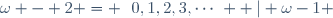\omega - 2 = \left\{\left\{0,1,2,3,\cdots\right\}  | \omega-1 \right\}