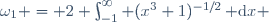 \omega_1 = 2 \int_{-1}^\infty{ (x^3+1)^{-1/2}\,{\rm d}x }