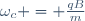 \omega_c \ = \ \frac{qB}{m}