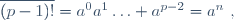 \overline{(p-1)!}=a^0a^1\ldots a^{p-2}=a^n~,