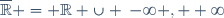 \overline{\R} = \R \cup \left\{-\infty , +\infty\right\}