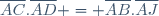 \overline{AC}.\overline{AD} = \overline{AB}.\overline{AJ}