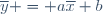 \overline{y} = a\overline{x}+b