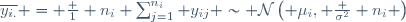 \overline{y_{i.}} = \frac 1 n_i \sum_{j=1}^{n_i} {y_{ij}} \sim \mathcal{N}\left( \mu_i, \frac {\sigma^2} {n_i} \right)