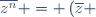 \overline{z^n} = \left(\overline{z} \right)^n