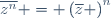 \overline{z^n} = \left(\overline{z} \right)^n
