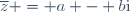 \overline{z} = a - b\text{i}