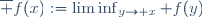 \overline f(x):=\liminf_{y\to x} f(y)