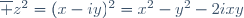 \overline z^2=(x-iy)^2=x^2-y^2-2ixy