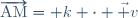 \overrightarrow{\mathrm{AM}}= k \cdot \vec v