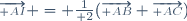 \overrightarrow{\scriptstyle AI} = {1\over 2}(\overrightarrow{\scriptstyle AB}+\overrightarrow{\scriptstyle AC})