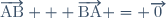 \overrightarrow{\text{AB}} + \overrightarrow{\text{BA}} = \overrightarrow{\text{0}}
