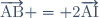 \overrightarrow{\text{AB}} = 2\overrightarrow{\text{AI}}