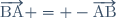 \overrightarrow{\text{BA}} = -\overrightarrow{\text{AB}}