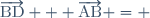 \overrightarrow{\text{BD}} + \overrightarrow{\text{AB}} = 