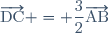 \overrightarrow{\text{DC}} = \dfrac{3}{2}\overrightarrow{\text{AB}}
