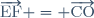 \overrightarrow{\text{EF}} = \overrightarrow{\text{CO}}
