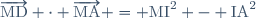 \overrightarrow{\text{MD}} \cdot \overrightarrow{\text{MA}} = \text{MI}^2 - \text{IA}^2