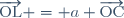 \overrightarrow{\text{OL}} = a \overrightarrow{\text{OC}}