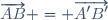 \overrightarrow{AB} = \overrightarrow{A'B'}