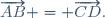 \overrightarrow{AB} = \overrightarrow{CD}.