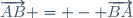 \overrightarrow{AB} = - \overrightarrow{BA}