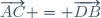 \overrightarrow{AC} = \overrightarrow{DB}