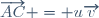 \overrightarrow{AC} = u\overrightarrow{v}
