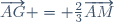 \overrightarrow{AG} = \frac{2}{3}\overrightarrow{AM}