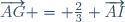 \overrightarrow{AG} = \frac{2}{3} \overrightarrow{AI}