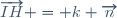 \overrightarrow{IH} = k \overrightarrow{n}